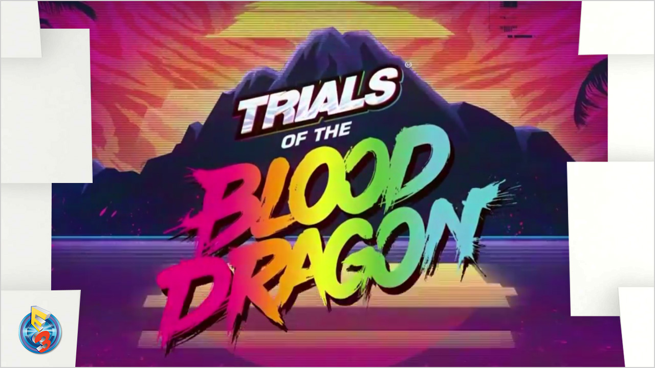 e3-2016-trials-blood-dragon